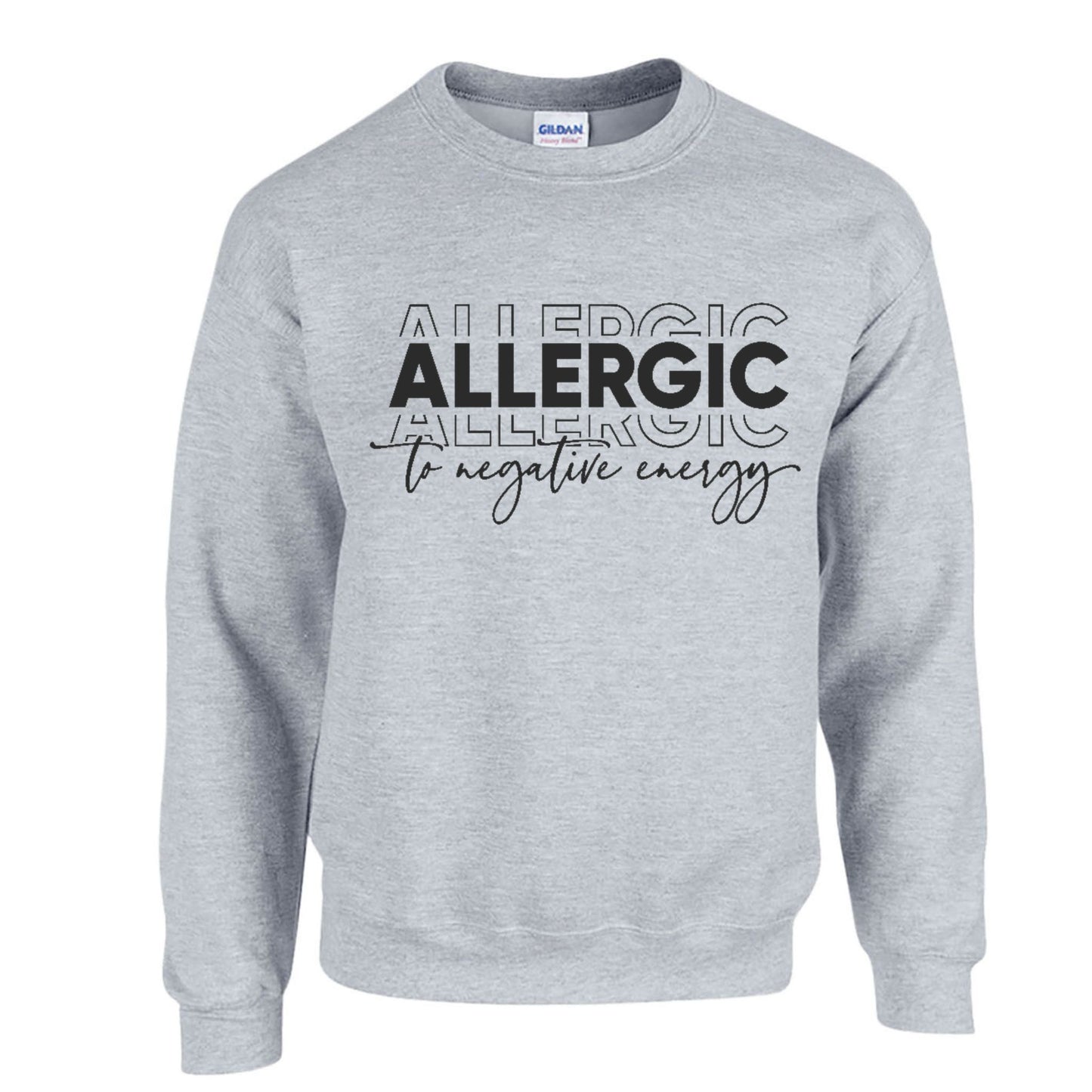 Allergic to Negative Energy Gray Sweatshirt