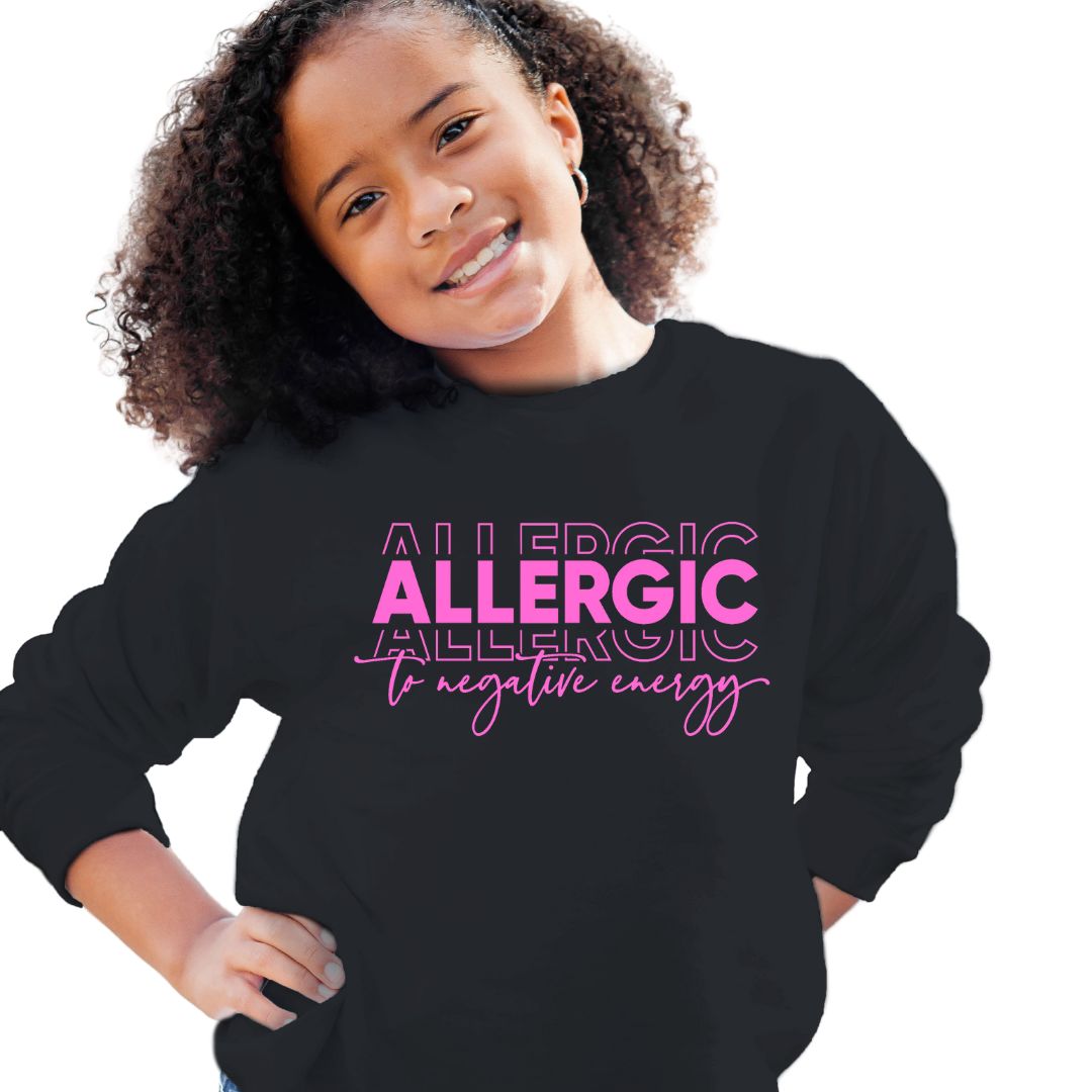 Girls Allergic to Negative Energy Sweatshirt